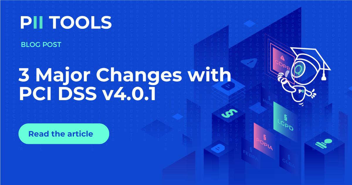 A title image for a blog post 3 Major Changes with PCI DSS v4.0.1 PII Tools