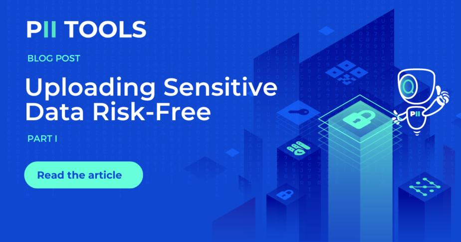 Uploading Sensitive Data Risk-Free I. Blog Article about AI Data Protector by PII Tools