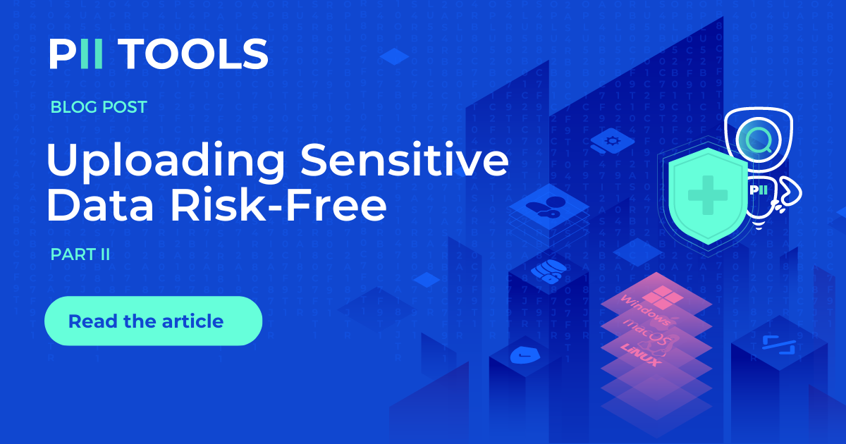 Uploading Sensitive Data Risk-Free II. Blog Article about AI Data Protector by PII Tools