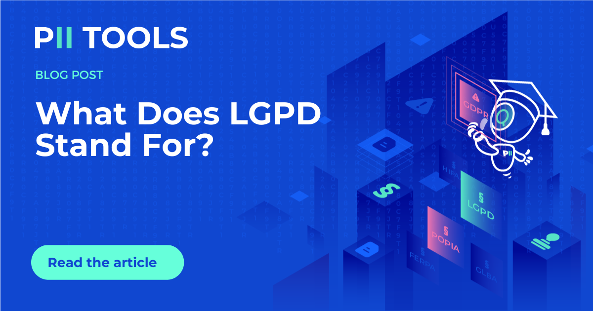 What does LGPD stand for blog article by PII Tools
